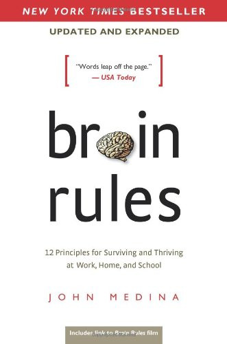 Brain Rules (Updated and Expanded): 12 Principles for Surviving and Thriving at Work, Home, and School Cover