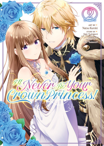 I'll Never Be Your Crown Princess! (Manga) Vol. 2 (I'll Never Be Your Crown Princess! (Manga)) book cover by Saki Tsukigami
