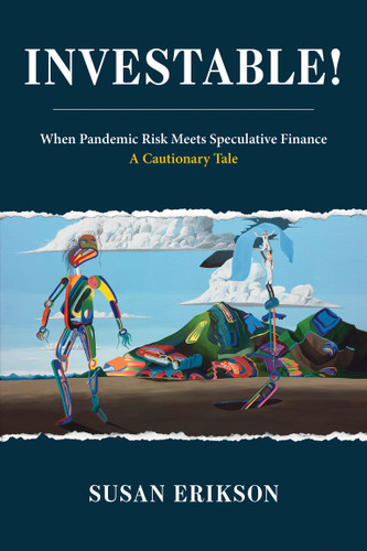 Investable!: When Pandemic Risk Meets Speculative Finance book cover by Susan Erikson