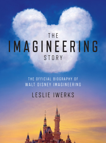 The Imagineering Story: The Official Biography of Walt Disney Imagineering book cover by Leslie Iwerks