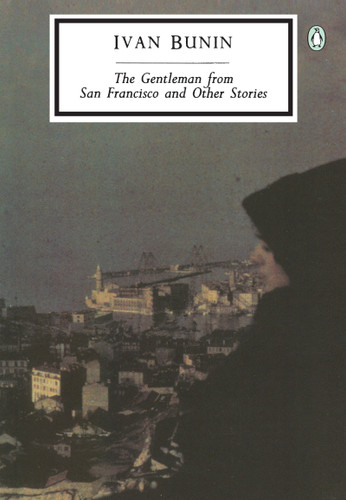 The Gentleman from San Francisco and Other Stories (Classic, 20th-Century, Penguin) book cover by Ivan Bunin