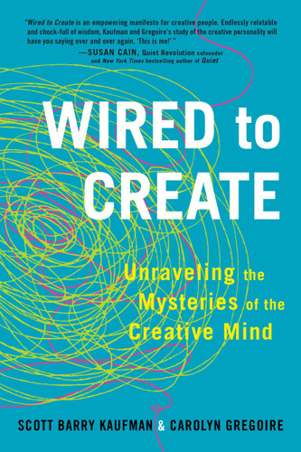 Wired to Create: Unraveling the Mysteries of the Creative Mind book cover by Scott Barry Kaufman, PhD, Carolyn Gregoire