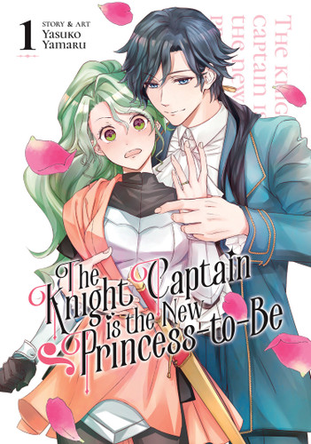 The Knight Captain is the New Princess-to-Be Vol. 1 (The Knight Captain is the New Princess-to-Be) book cover by Yasuko Yamaru