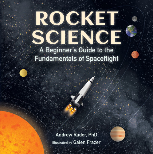 Rocket Science: A Beginner’s Guide to the Fundamentals of Spaceflight book cover by Andrew Rader