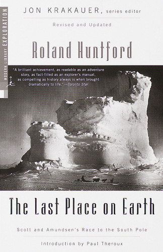 The Last Place on Earth: Scott and Amundsen's Race to the South Pole, Revised and Updated (Modern Library Exploration) book cover by Roland Huntford