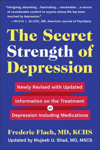 The Secret Strength of Depression, Fifth Edition: Newly Revised with Updated Information on the Treatment for Depression Including Medications book cover by Frederic Flach, MD, KCHS