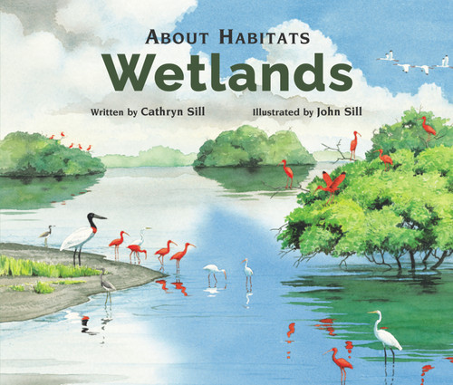 About Habitats: Wetlands: (A Classroom-Friendly Science Resource for Exploring Wetland Ecosystems for Preschoolers, 1st and 2nd Graders) (About Habitats) book cover by Cathryn Sill