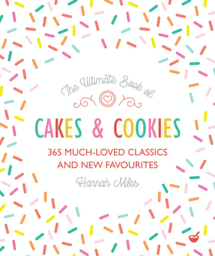 The Ultimate Book of Cakes and Cookies: 365 Much-Loved Classics and New Favourites book cover by Hannah Miles