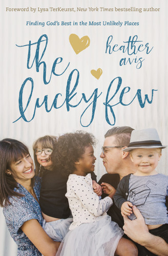 The Lucky Few: Finding God's Best in the Most Unlikely Places book cover by Heather Avis