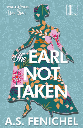 The Earl Not Taken (The Wallflowers of West Lane) book cover by A.S. Fenichel