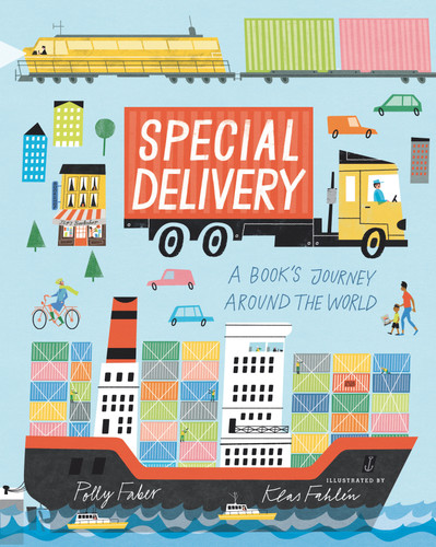 Special Delivery: A Book's Journey Around the World (An Educational Story About How Books are Made, Printed, and Delivered - For Kids Ages 2-5) book cover by Polly Faber