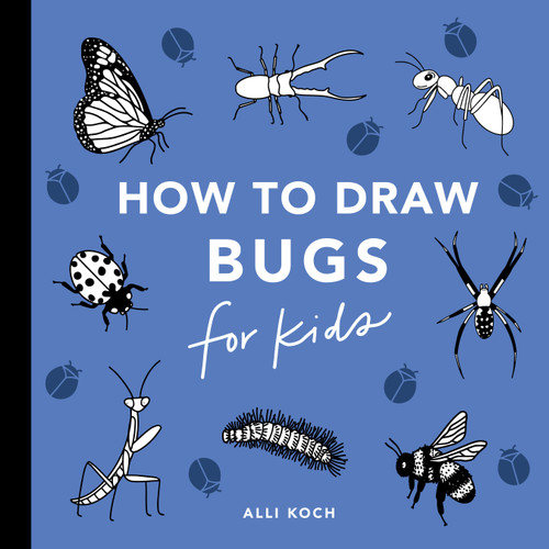 Bugs: How to Draw Books for Kids with Butterflies, Ladybugs, Spiders, and More (How to Draw For Kids Series) book cover by Alli Koch