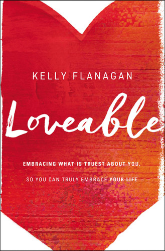 Loveable: Embracing What Is Truest about You, So You Can Truly Embrace Your Life Cover