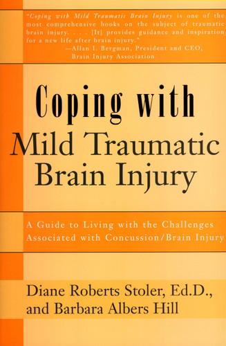 Coping with Mild Traumatic Brain Injury: A Guide to Living with the Challenges Associated with Concussion/Brain Injury (Coping with Series) book cover by Diane Roberts Stoler Ed.D.