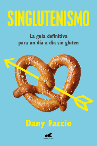 Singlutenismo: La guía definitiva para un día a día sin gluten / Glutenfreeism: The Ultimate Guide for a Gluten-Free Daily Life book cover by Dany Faccio