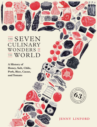 The Seven Culinary Wonders of the World: A History of Honey, Salt, Chile, Pork, Rice, Cacao, and Tomato book cover by Jenny Linford
