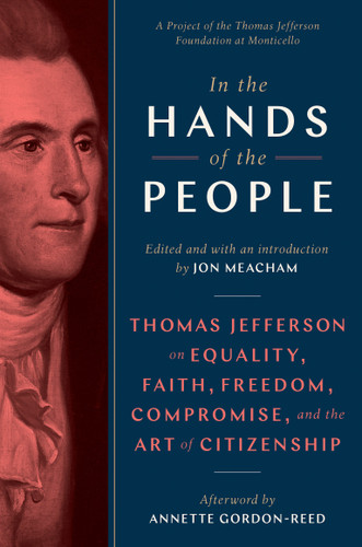 In the Hands of the People: Thomas Jefferson on Equality, Faith, Freedom, Compromise, and the Art of Citizenship book cover by 