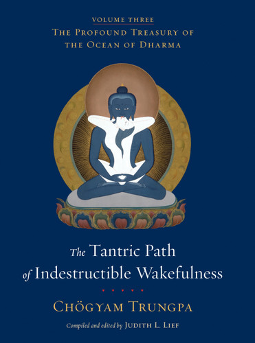 The Tantric Path of Indestructible Wakefulness: The Profound Treasury of the Ocean of Dharma, Volume Three (The Profound Treasury of the Ocean of Dharma) book cover by Chögyam Trungpa
