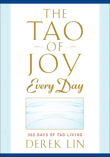 The Tao of Joy Every Day: 365 Days of Tao Living book cover by Derek Lin