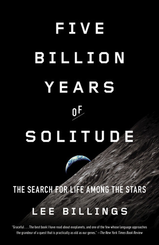 Five Billion Years of Solitude: The Search for Life Among the Stars book cover by Lee Billings