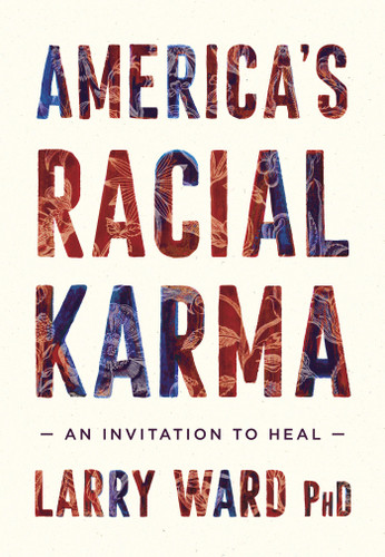 America's Racial Karma: An Invitation to Heal book cover by Larry Ward