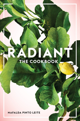 Radiant: The Cookbook book cover by Mafalda Pinto Leite