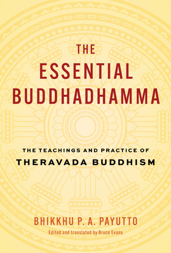 The Essential Buddhadhamma: The Teachings and Practice of Theravada Buddhism book cover by Bhikkhu P. A. Payutto