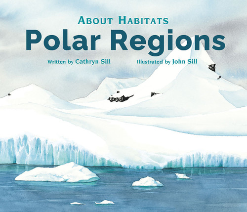About Habitats: Polar Regions: (A Classroom-Friendly Science Resource for Exploring Arctic and Antarctic Ecosystems for Preschoolers, 1st and 2nd Graders) (About Habitats) book cover by Cathryn Sill