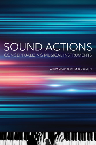 Sound Actions: Conceptualizing Musical Instruments book cover by Alexander Refsum Jensenius