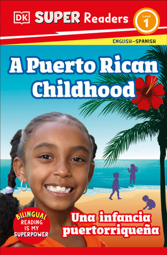 DK Super Readers Level 1 English-Spanish Bilingual A Puerto Rican Childhood  - Una infancia puertorriqueña (DK Super Readers) book cover by DK