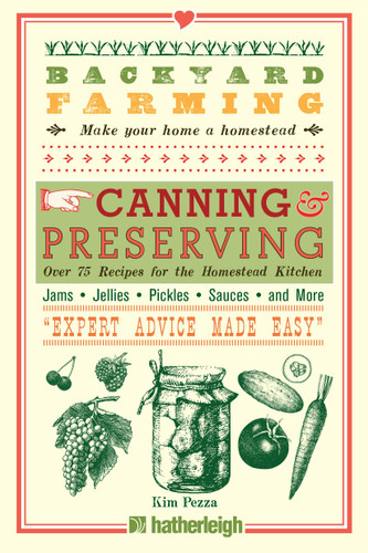 Backyard Farming: Canning & Preserving: Over 75 Recipes for the Homestead Kitchen (Backyard Farming) book cover by Kim Pezza