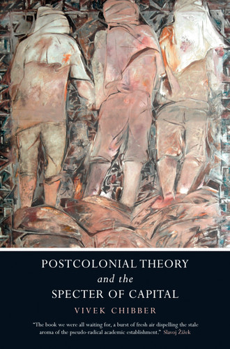 Postcolonial Theory and the Specter of Capital book cover by Vivek Chibber