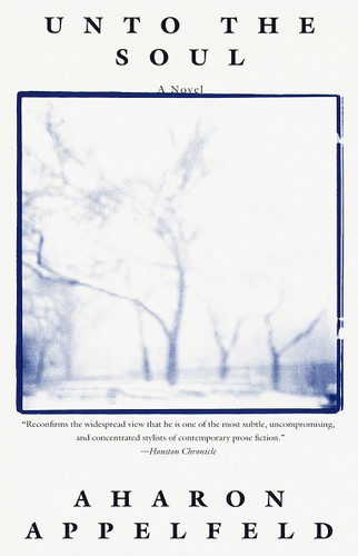Unto the Soul: A novel book cover by Aharon Appelfeld