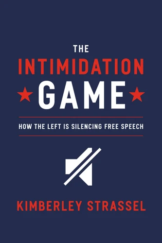The Intimidation Game: How the Left Is Silencing Free Speech book cover by Kimberley Strassel