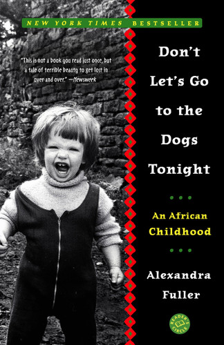 Don't Let's Go to the Dogs Tonight: An African Childhood book cover by Alexandra Fuller