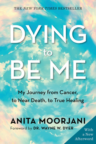 Dying to Be Me: My Journey from Cancer, to Near Death, to True Healing book cover by Anita Moorjani