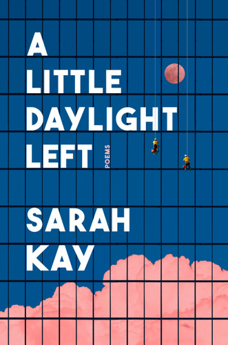 A Little Daylight Left: Poems book cover by Sarah Kay