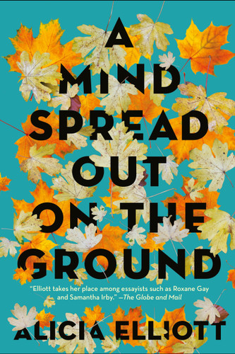 A Mind Spread Out on the Ground book cover by Alicia Elliott