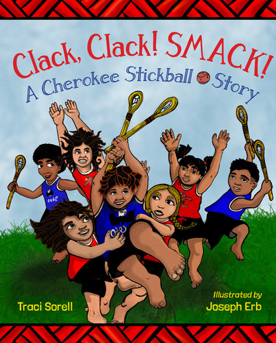Clack, Clack! Smack! A Cherokee Stickball Story book cover by Traci Sorell