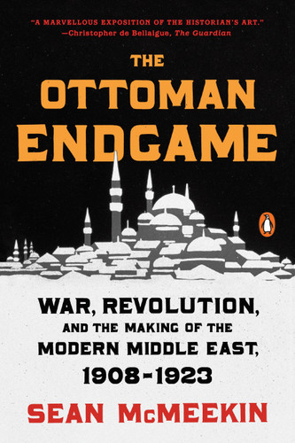 The Ottoman Endgame: War, Revolution, and the Making of the Modern Middle East, 1908-1923 book cover by Sean McMeekin