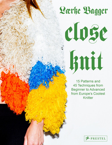 Close Knit: 15 Patterns and 45 Techniques from Beginner to Advanced from Europe's Coolest Knitter book cover by Lærke Bagger