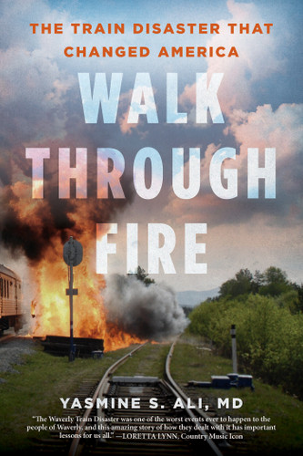 Walk through Fire: The Train Disaster that Changed America book cover by Yasmine Ali