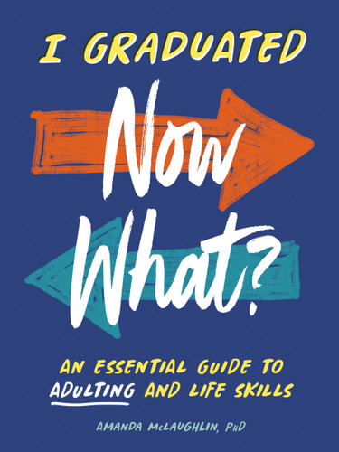 I Graduated: Now What?: An Essential Guide to Adulting and Life Skills book cover by Amanda McLaughlin