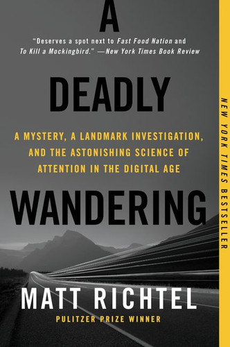 A Deadly Wandering: A Mystery, a Landmark Investigation, and the Astonishing Science of Attention in the Digital Age book cover by Matt Richtel