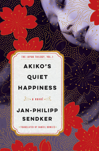 Akiko's Quiet Happiness: The Japan Trilogy, Vol. 1 book cover by Jan-Philipp Sendker