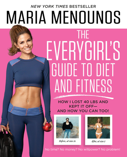 The EveryGirl's Guide to Diet and Fitness: How I Lost 40 lbs and Kept It Off-And How You Can Too! book cover by Maria Menounos