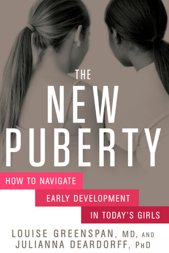 The New Puberty: How to Navigate Early Development in Today's Girls book cover by Louise Greenspan, Julianna Deardorff, Ph.D.