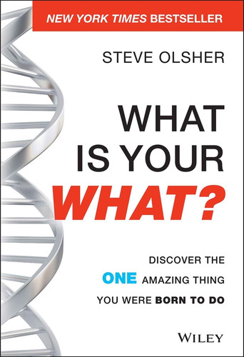 What Is Your WHAT?: Discover The One Amazing Thing You Were Born To Do book cover by Steve Olsher