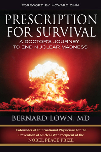 Prescription for Survival: A Doctor's Journey to End Nuclear Madness book cover by Bernard Lown, M.D.