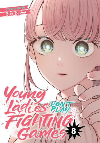 Young Ladies Don't Play Fighting Games Vol. 8 (Young Ladies Don't Play Fighting Games) book cover by Eri Ejima